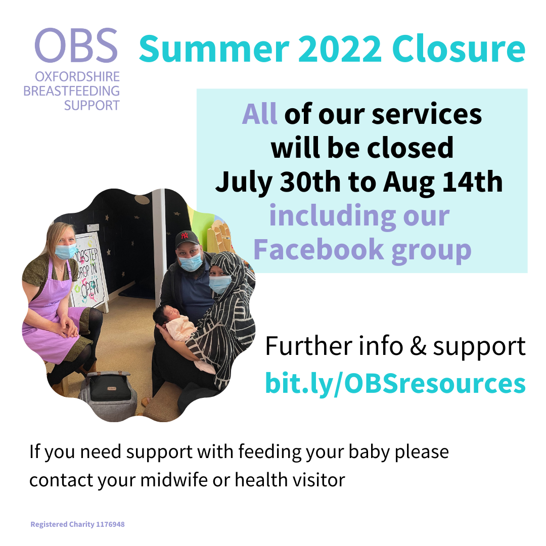 Image: a facilitator with a family at an in person session. Text: Summer 2022 Closure. All of our services will be closed July 20th to August 14th including our Facebook group. Further info & support bit.ly/OBSresources. If you need support with feeding your baby please contact your midwife or health visitor